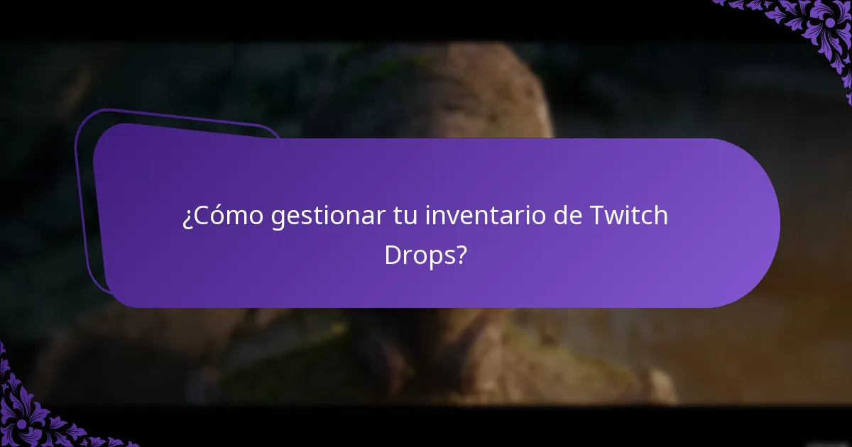 ¿Cómo gestionar tu inventario de Twitch Drops?