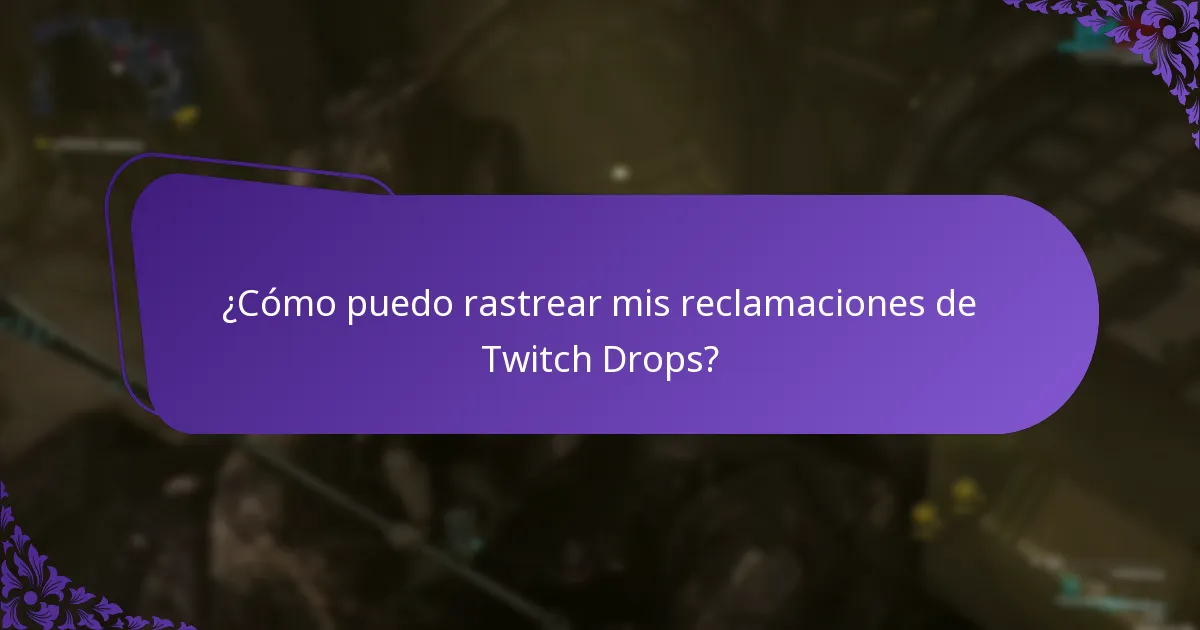 ¿Cómo puedo rastrear mis reclamaciones de Twitch Drops?