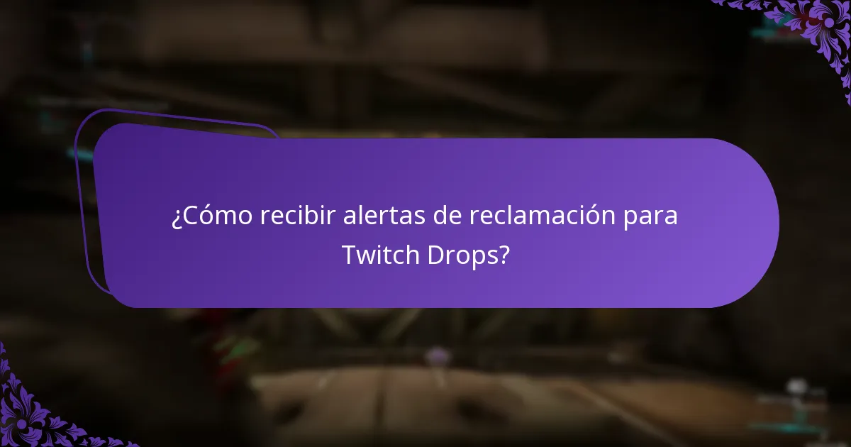 ¿Cómo recibir alertas de reclamación para Twitch Drops?