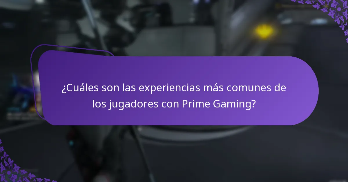¿Cuáles son las experiencias más comunes de los jugadores con Prime Gaming?