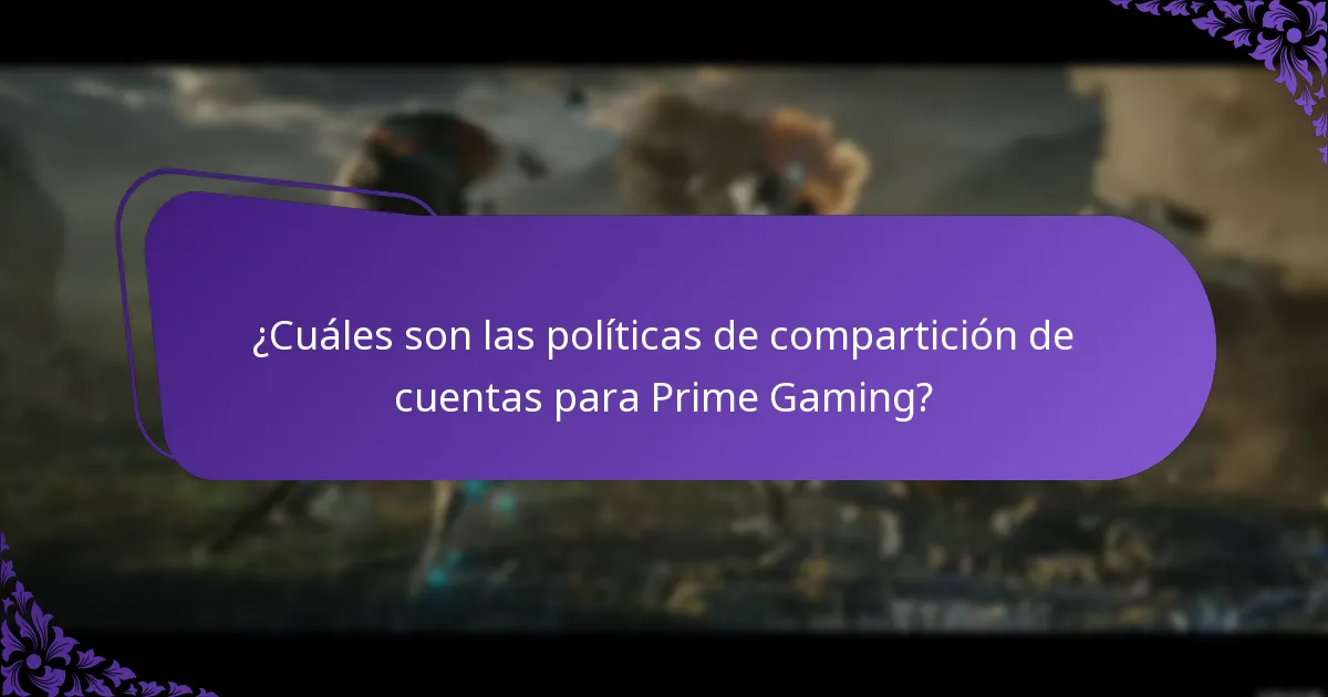 ¿Cuáles son las políticas de compartición de cuentas para Prime Gaming?