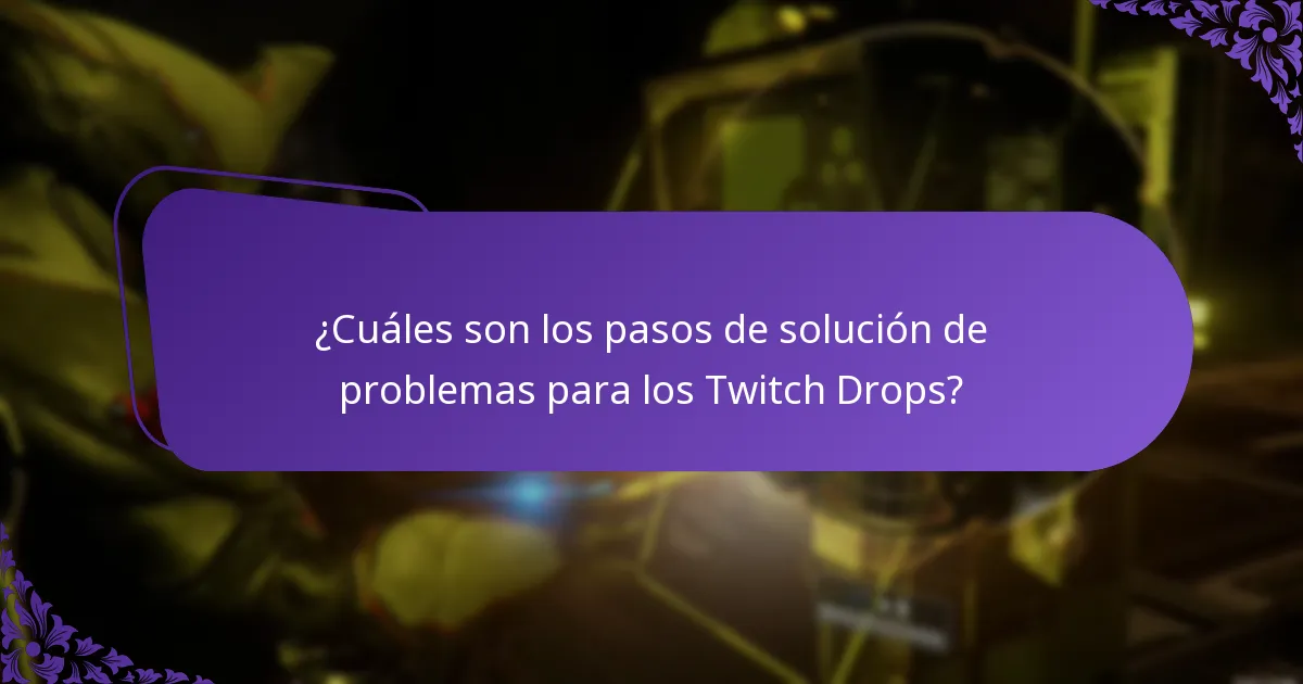 ¿Cuáles son los pasos de solución de problemas para los Twitch Drops?