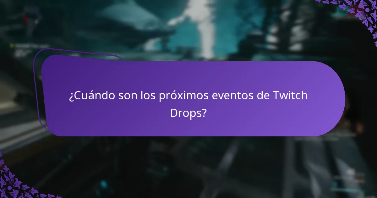 ¿Cuánto tiempo duran los eventos de Twitch Drops?