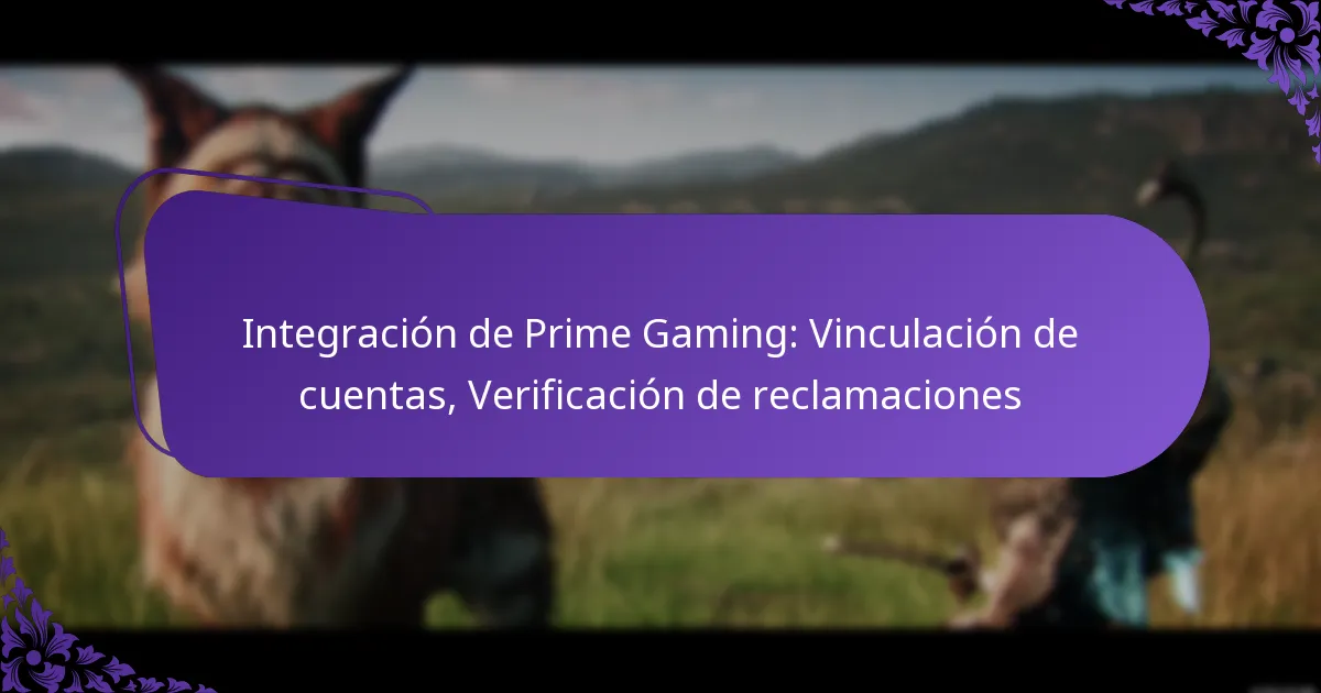 Integración de Prime Gaming: Vinculación de cuentas, Verificación de reclamaciones