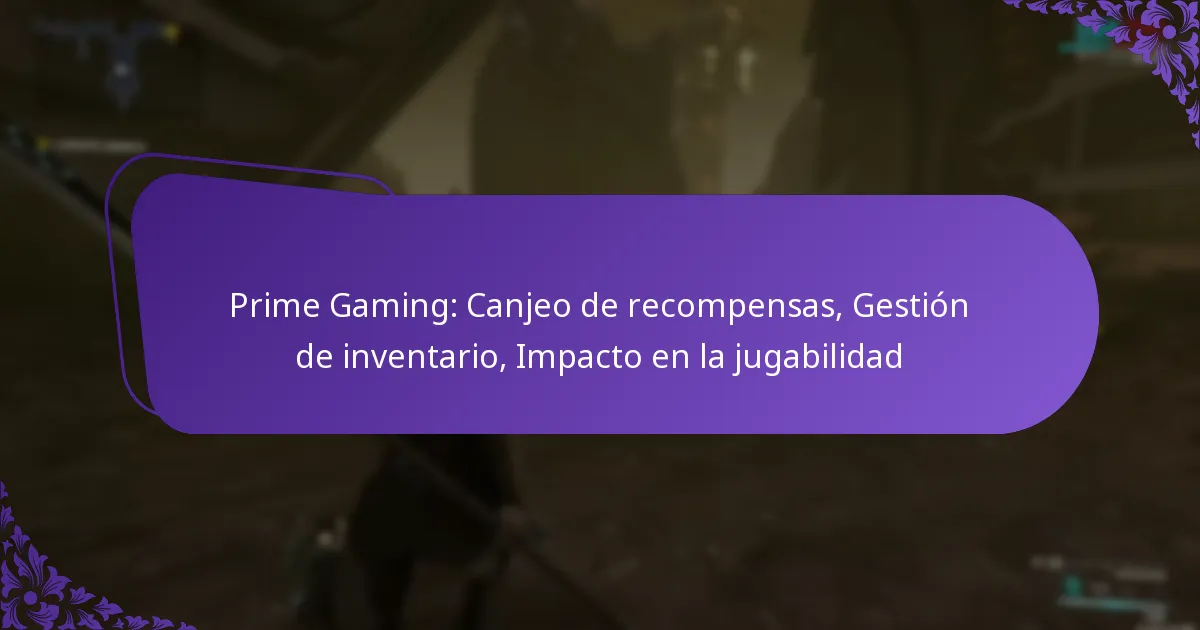 Prime Gaming: Canjeo de recompensas, Gestión de inventario, Impacto en la jugabilidad