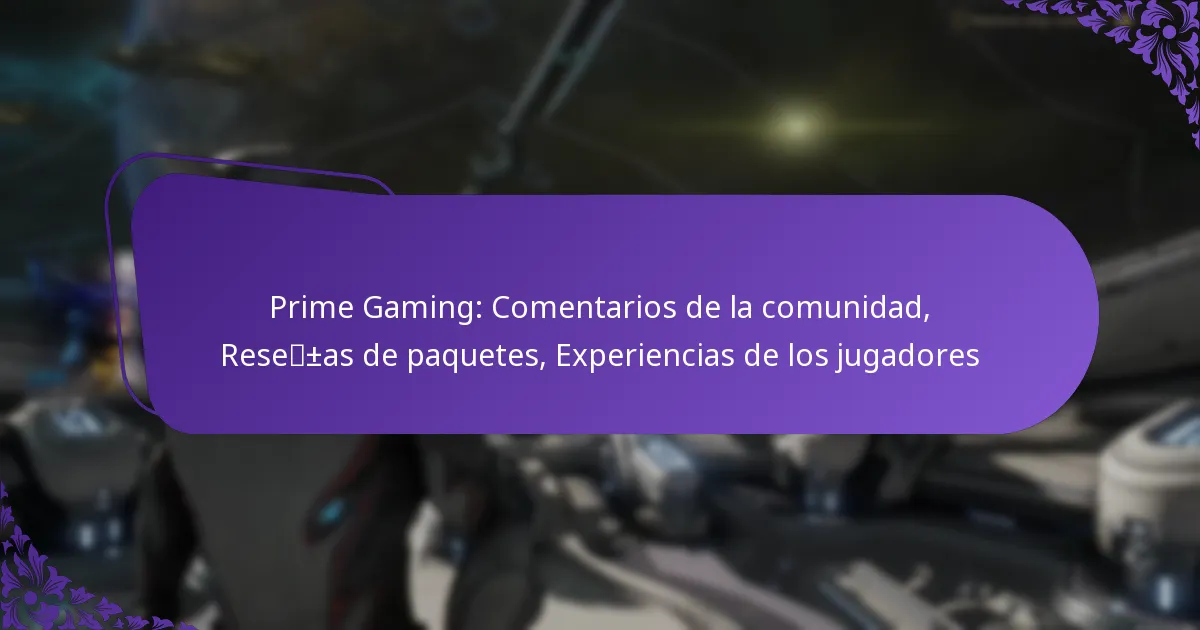 Prime Gaming: Comentarios de la comunidad, Reseñas de paquetes, Experiencias de los jugadores