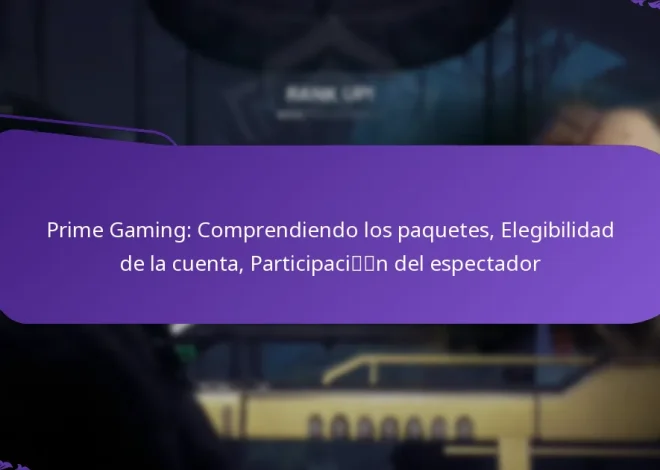 Prime Gaming: Comprendiendo los paquetes, Elegibilidad de la cuenta, Participación del espectador