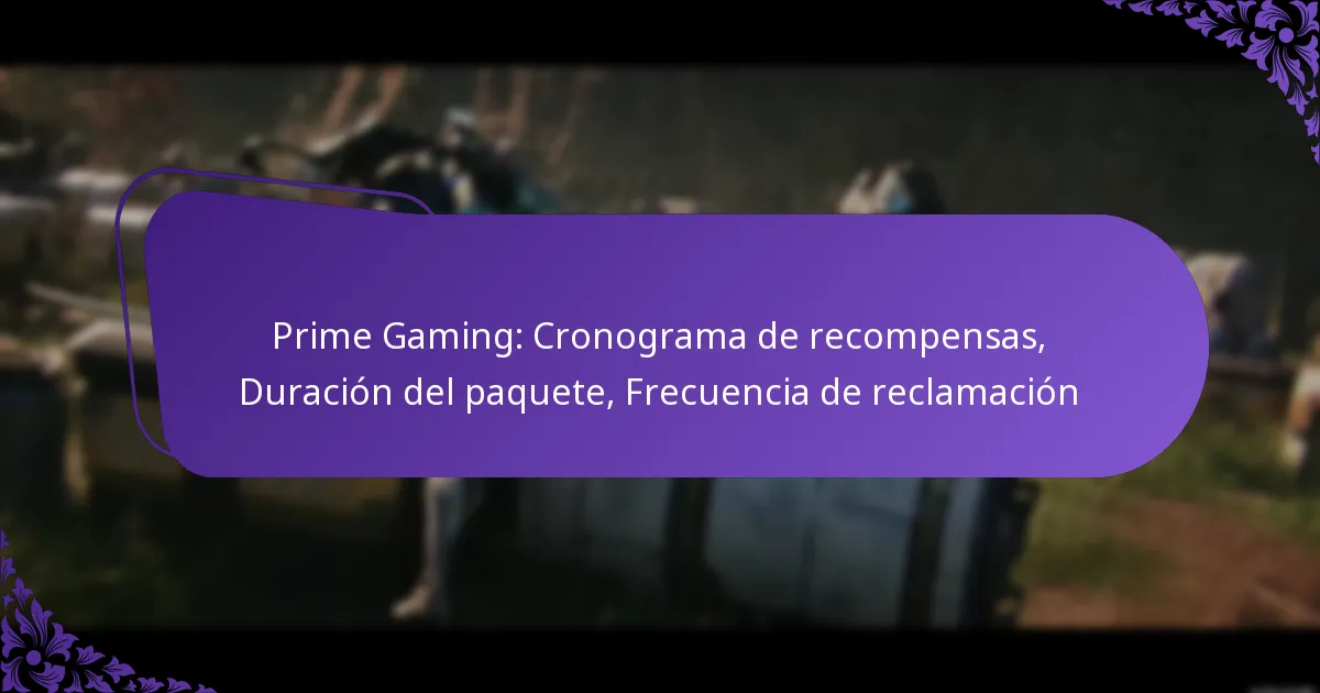Prime Gaming: Cronograma de recompensas, Duración del paquete, Frecuencia de reclamación