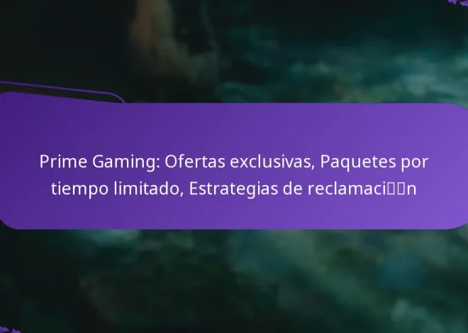 Prime Gaming: Ofertas exclusivas, Paquetes por tiempo limitado, Estrategias de reclamación