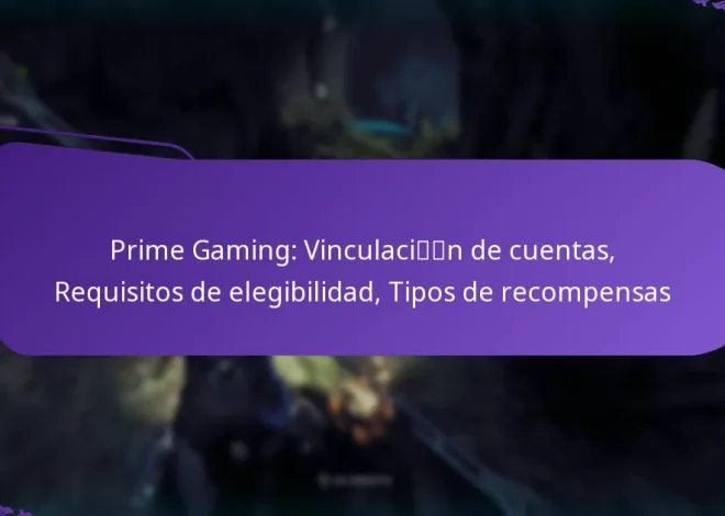 Prime Gaming: Vinculación de cuentas, Requisitos de elegibilidad, Tipos de recompensas