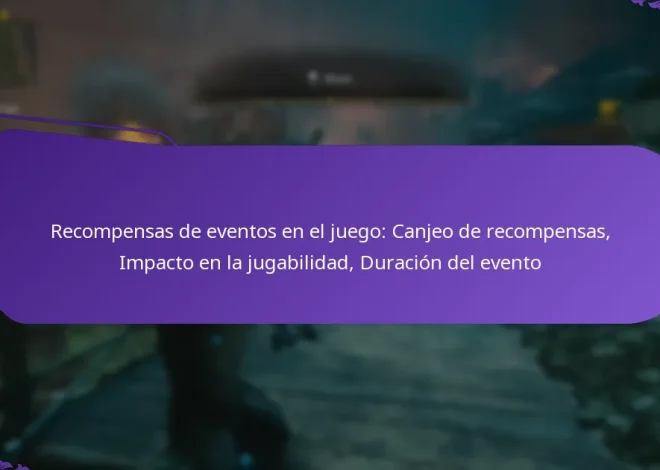 Recompensas de eventos en el juego: Canjeo de recompensas, Impacto en la jugabilidad, Duración del evento