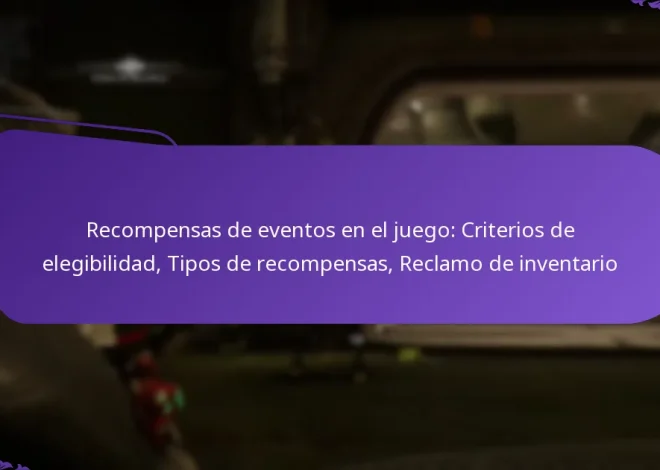 Recompensas de eventos en el juego: Criterios de elegibilidad, Tipos de recompensas, Reclamo de inventario