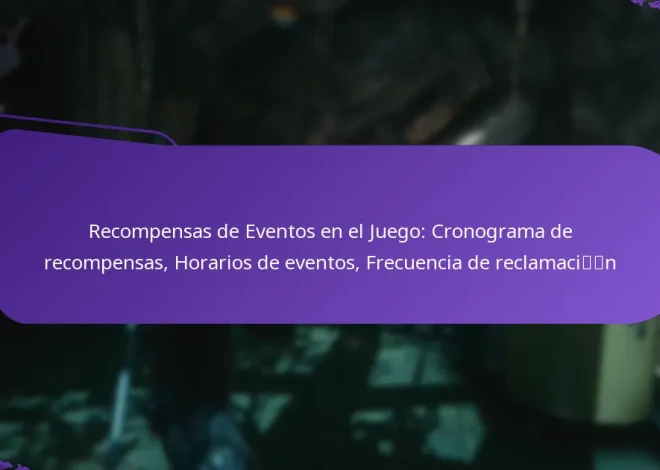 Recompensas de Eventos en el Juego: Cronograma de recompensas, Horarios de eventos, Frecuencia de reclamación