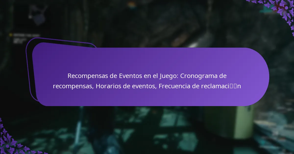 Recompensas de Eventos en el Juego: Cronograma de recompensas, Horarios de eventos, Frecuencia de reclamación