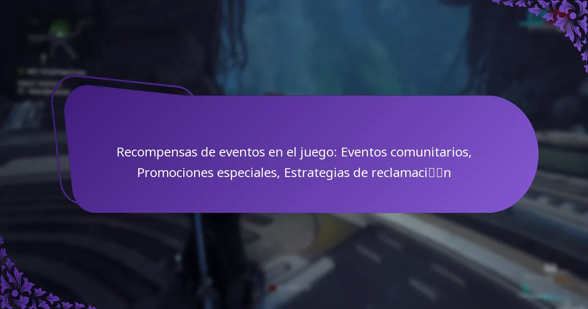 Recompensas de eventos en el juego: Eventos comunitarios, Promociones especiales, Estrategias de reclamación