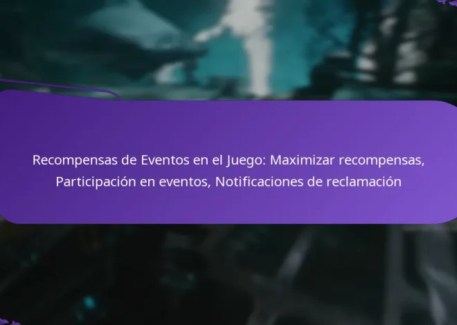 Recompensas de Eventos en el Juego: Maximizar recompensas, Participación en eventos, Notificaciones de reclamación