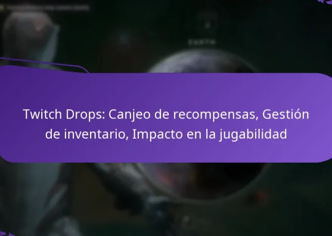 Twitch Drops: Canjeo de recompensas, Gestión de inventario, Impacto en la jugabilidad