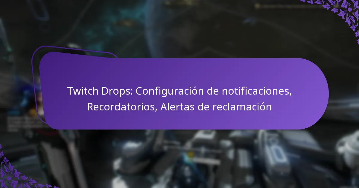 Twitch Drops: Configuración de notificaciones, Recordatorios, Alertas de reclamación