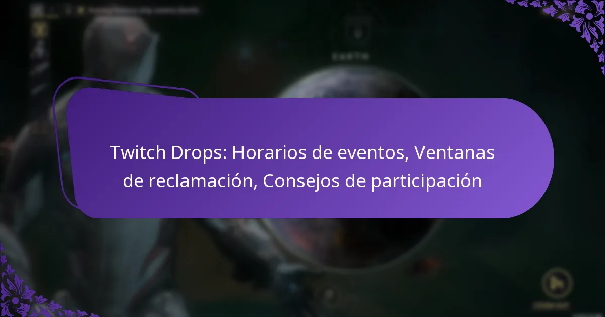 Twitch Drops: Horarios de eventos, Ventanas de reclamación, Consejos de participación