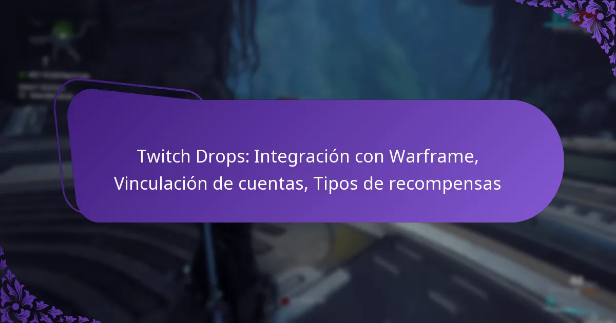 Twitch Drops: Integración con Warframe, Vinculación de cuentas, Tipos de recompensas
