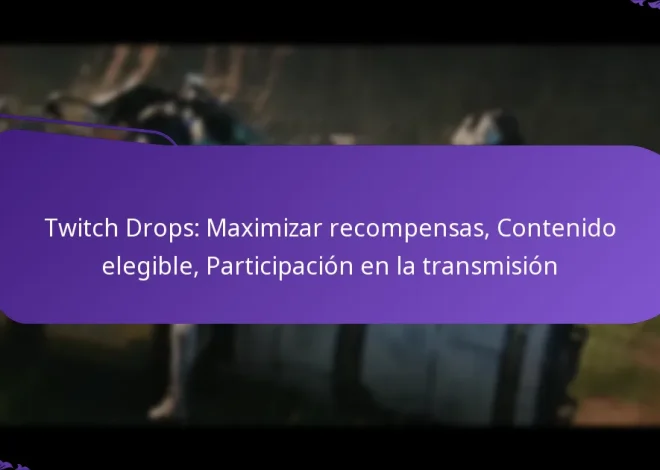 Twitch Drops: Maximizar recompensas, Contenido elegible, Participación en la transmisión