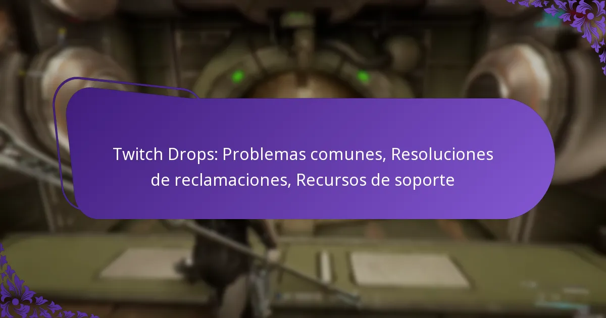 Twitch Drops: Problemas comunes, Resoluciones de reclamaciones, Recursos de soporte