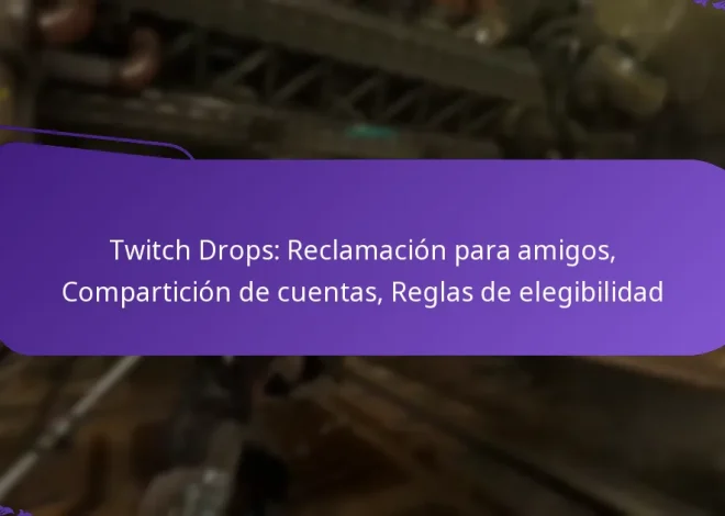 Twitch Drops: Reclamación para amigos, Compartición de cuentas, Reglas de elegibilidad