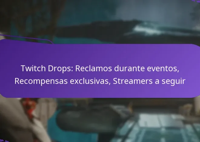 Twitch Drops: Reclamos durante eventos, Recompensas exclusivas, Streamers a seguir