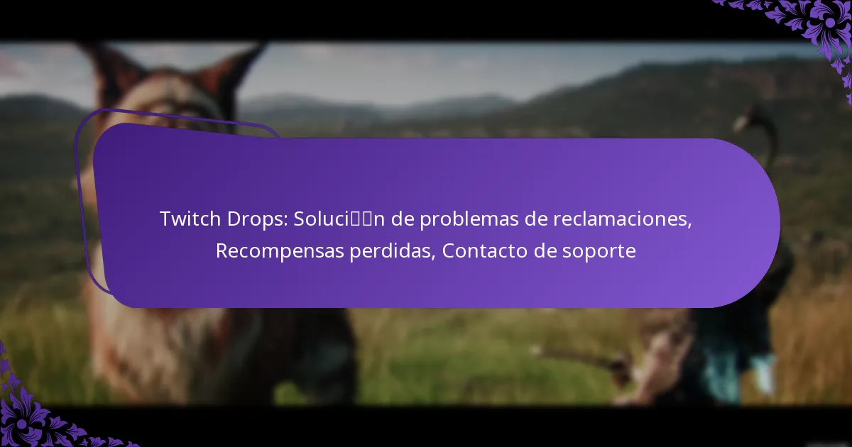 Twitch Drops: Solución de problemas de reclamaciones, Recompensas perdidas, Contacto de soporte