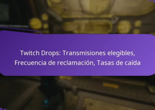 Twitch Drops: Transmisiones elegibles, Frecuencia de reclamación, Tasas de caída