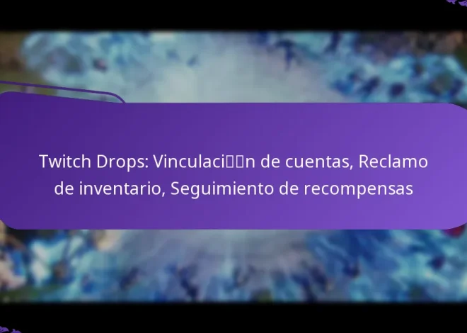 Twitch Drops: Vinculación de cuentas, Reclamo de inventario, Seguimiento de recompensas